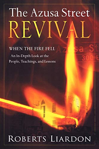 The Azusa Street Revival: When the Fire Fell, An In-Depth Look at the People, Teachings, and Lessons von Destiny Image